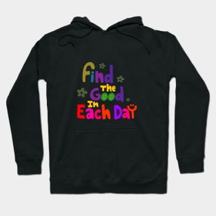 Find the good in each day Hoodie